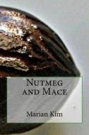 Nutmeg and Mace di Marian Kim edito da Createspace