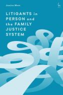 Litigants in Person and the Family Justice System di Jessica Mant edito da HART PUB