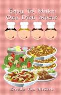 Easy to Make One Dish Meals di Brenda Van Niekerk edito da Createspace