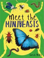 Meet the Minibeasts di Sarah Ridley edito da Hachette Children's Group