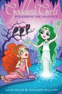 Persephone the Grateful di Joan Holub, Suzanne Williams edito da ALADDIN
