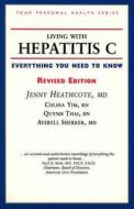 Living with Hepatitis C: Everything You Need to Know di Jenny Heathcote, Averell Sherker, Colina Yim edito da Firefly Books
