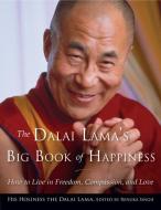 The Dalai Lama's Big Book of Happiness: How to Live in Freedom, Compassion, and Love di Bstan-'Dzin-Rgy edito da HAMPTON ROADS PUB CO INC