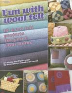 Fun with Wool Felt: 19 Wool Felt Projects for You & Your Home di Nancy Javier, Barbara Finwall edito da LEISURE ARTS INC