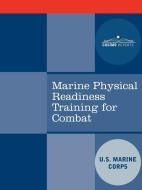Marine Physical Readiness Training for Combat di U. S. Marine Corps, United States Marine Corps edito da COSIMO CLASSICS
