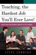 Teaching, the Hardest Job You'll Ever Love! di Steven Sonntag edito da Rowman & Littlefield Education