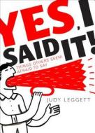 Yes, I Said It!: Things Others Seem Afraid to Say di Judy Leggett edito da Tate Publishing & Enterprises