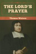 The Lord's Prayer di Thomas Watson edito da Bibliotech Press