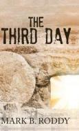 The Third Day di Mark B. Roddy edito da Tate Publishing & Enterprises