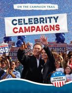 Celebrity Campaigns di Virginia Loh-Hagan edito da 45th Parallel Press