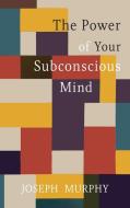 The Power of Your Subconscious Mind di Joseph Murphy edito da Martino Fine Books