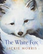 The White Fox di Jackie Morris edito da Barrington Stoke Ltd