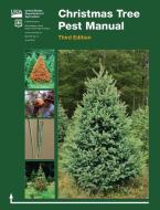 Christmas Tree Pest Manual (Third Edition) di U. S. Department of Agriculture, Forest Service edito da Books Express Publishing