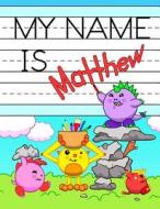 MY NAME IS MATTHEW: PERSONALIZED PRIMARY di KARLON DOUGLAS edito da LIGHTNING SOURCE UK LTD