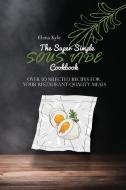 THE SUPER SIMPLE SOUS VIDE COOKBOOK: OVE di ELENA KYLE edito da LIGHTNING SOURCE UK LTD