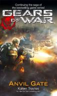 Gears Of War: Anvil Gate di Karen Traviss edito da Little, Brown Book Group