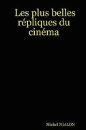 Les Plus Belles Repliques Du Cinema di Michel NIALON edito da Lulu.com