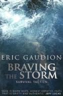 Braving the Storm: Survival Tactics di Eric Gaudion edito da AUTHENTIC