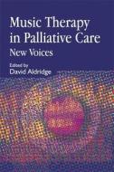 Music Therapy in Palliative Care edito da Jessica Kingsley Publishers, Ltd