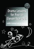 Drama Lessons For Five To Eleven-year-olds di Judith Ackroyd, Jo Boulton edito da Taylor & Francis Ltd