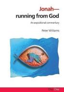 Jonah: Running from God: An Expositional Commentary di Peter Williams edito da DAY ONE CHRISTIAN MINISTRIES