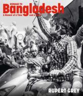 Homage To Bangladesh di Rupert Grey edito da Unicorn Publishing Group