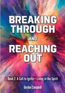 Breaking Through and Reaching Out di Gordon Campbell edito da Kingdom Publishers