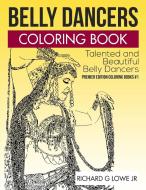 Belly Dancers Coloring Book di Mr Richard G Lowe Jr edito da The Writing King