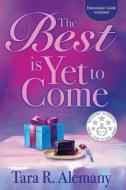 The Best is Yet to Come di Tara R. Alemany edito da Emerald Lake Books