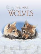 We Are Wolves di Molly Grooms edito da Little Genius Books