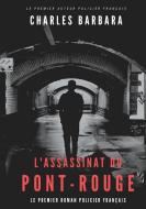 L'Assassinat du Pont-Rouge di Charles Barbara edito da Books on Demand