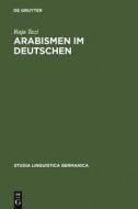 Arabismen im Deutschen di Raja Tazi edito da De Gruyter