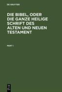 Die Bibel, oder die ganze Heilige Schrift des Alten und Neuen Testament edito da De Gruyter