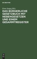 Das Bürgerliche Gesetzbuch mit Nebengesetzen und einem Gesammtregister edito da De Gruyter