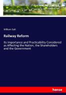 Railway Reform di William Galt edito da hansebooks