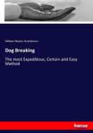 Dog Breaking di William Nelson Hutchinson edito da hansebooks