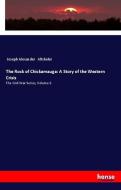 The Rock of Chickamauga: A Story of the Western Crisis di Joseph Alexander Altsheler edito da hansebooks