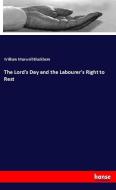 The Lord's Day and the Labourer's Right to Rest di William Maxwell Blackburn edito da hansebooks