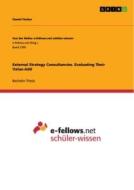 External Strategy Consultancies. Evaluating Their Value-Add di Daniel Fischer edito da GRIN Verlag