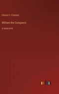 William the Conqueror di Edward A. Freeman edito da Outlook Verlag