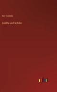 Goethe und Schiller di Karl Goedeke edito da Outlook Verlag