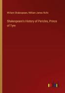 Shakespeare's History of Pericles, Prince of Tyre di William Shakespeare, William James Rolfe edito da Outlook Verlag