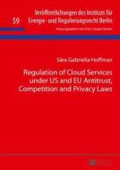Regulation of Cloud Services under US and EU Antitrust, Competition and Privacy Laws di Sára Gabriella Hoffman edito da Lang, Peter GmbH