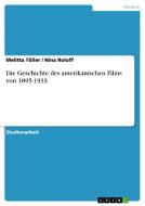 Die Geschichte des amerikanischen Films von 1895-1933 di Nina Roloff, Melitta Töller edito da GRIN Verlag