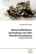 Wirtschaftlichkeits-beurteilung von Soft-Benefit-Investitionen di Dipl. -Ing. FH Paul Niemiec edito da VDM Verlag Dr. Müller e.K.