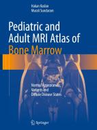 Pediatric and Adult MRI Atlas of Bone Marrow di Hakan Ilaslan, Murali Sundaram edito da Springer-Verlag GmbH
