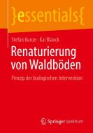 Renaturierung von Waldböden di Stefan Kunze, Kai Blanck edito da Springer-Verlag GmbH