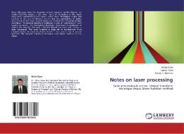 Notes on laser processing di Mihai Oane, Aaron Peled, Rares V. Medianu edito da LAP Lambert Academic Publishing