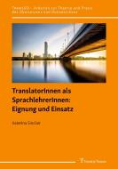 TranslatorInnen als SprachlehrerInnen: Eignung und Einsatz di Katerina Sinclair edito da Frank & Timme