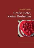 Große Liebe, kleine Bosheiten di Michaela Schonhöft edito da Books on Demand